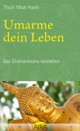 Umarme dein Leben -  Thich Nhat Hanh