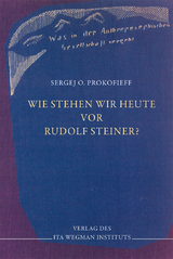 Wie stehen wir heute vor Rudolf Steiner? - Sergej O. Prokofieff