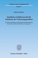 Staatliches Gebührenrecht für Zahnärzte als Verfassungsproblem. - Helge Sodan