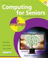 Computing for Seniors in Easy Steps Windows 8 Office 2013 - Price, Sue