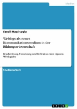 Weblogs als neues Kommunikationsmedium in der Bildungswissenschaft -  Serpil Maglicoglu