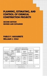 Planning, Estimating, and Control of Chemical Construction Projects - Navarrete, Pablo F.; Cole, William C.