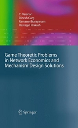 Game Theoretic Problems in Network Economics and Mechanism Design Solutions - Y. Narahari, Dinesh Garg, Ramasuri Narayanam, Hastagiri Prakash