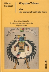 Waynim’Mana oder Die umherschweifende Frau. - Gisela Stappert