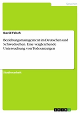 Beziehungsmanagement im Deutschen und Schwedischen. Eine vergleichende Untersuchung von Todesanzeigen - David Felsch