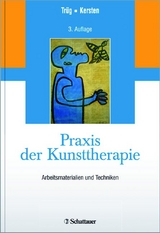 Praxis der Kunsttherapie - Erich Trüg, Marianne Kersten