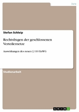 Rechtsfragen der geschlossenen Verteilernetze - Stefan Schleip