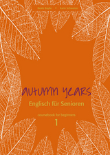 Autumn Years - Englisch für Senioren 1 - Beginners - Coursebook - Beate Baylie, Karin Schweizer