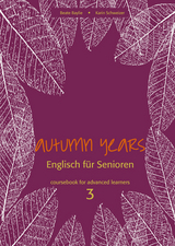 Autumn Years - Englisch für Senioren 3 - Advanced Learners - Coursebook - Beate Baylie, Karin Schweizer