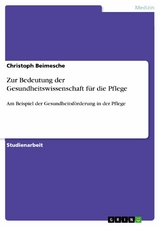 Zur Bedeutung der Gesundheitswissenschaft für die Pflege - Christoph Beimesche