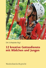 12 kreative Gottesdienste mit Mädchen und Jungen - 