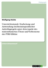 Unterrichtsstunde: Erarbeitung und Anwendung tischtennisspezifischer Aufschlagregeln unter dem Aspekt des stationsbasierten Übens und Verbesserns der PTRF-Effekte - Wolfgang Holste