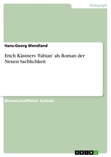 Erich Kästners 'Fabian' als Roman der Neuen Sachlichkeit - Hans-Georg Wendland