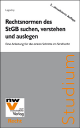 Rechtsnormen des StGB suchen, verstehen Rechtsnormen des StGB suchen, verstehen und auslegen - Otto Lagodny