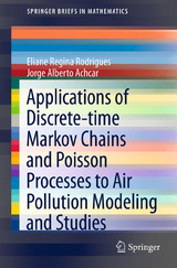 Applications of Discrete-time Markov Chains and Poisson Processes to Air Pollution Modeling and Studies - Eliane Regina Rodrigues, Jorge Alberto Achcar