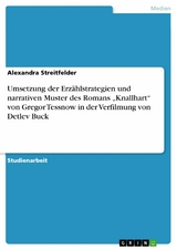 Umsetzung der Erzählstrategien und narrativen Muster  des Romans „Knallhart“ von Gregor Tessnow  in der Verfilmung von Detlev Buck - Alexandra Streitfelder