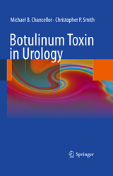 Botulinum Toxin in Urology - Michael B. Chancellor, Christopher P. Smith