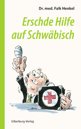 Erschde Hilfe auf Schwäbisch - Dr. med. Falk Henkel, Fritz Wund