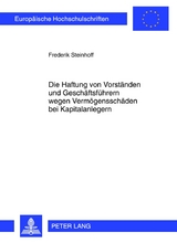 Die Haftung von Vorständen und Geschäftsführern wegen Vermögensschäden bei Kapitalanlegern - Frederik Steinhoff