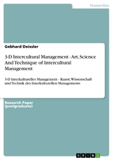 3-D Intercultural Management - Art, Science And Technique of Intercultural Management -  Gebhard Deissler