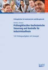 Prüfungsklassiker Kaufmännische Steuerung und Kontrolle für Industriekaufleute - Gerhard Clemenz, Alexander Strasser