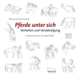 Pferde unter sich - Verhalten und Verständigung - Angela Glatthaar