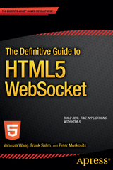 The Definitive Guide to HTML5 WebSocket - Vanessa Wang, Frank Salim, Peter Moskovits