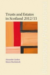 Trusts and Estates in Scotland 2012/13 - Garden, Alexander; Mackintosh, Simon