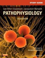 Study Guide for Pathophysiology - Copstead-Kirkhorn, Lee-Ellen C.; Banasik, Jacquelyn L.