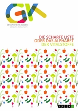 Die scharfe Liste oder das Alphabet der Vitalstoffe - Andreas Koller