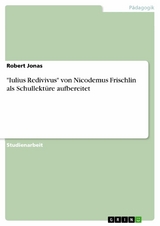 "Iulius Redivivus" von Nicodemus Frischlin als Schullektüre aufbereitet - Robert Jonas