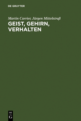 Geist, Gehirn, Verhalten - Martin Carrier, Jürgen Mittelstraß