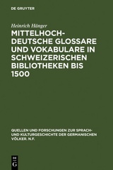 Mittelhochdeutsche Glossare und Vokabulare in schweizerischen Bibliotheken bis 1500 - Heinrich Hänger