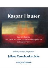 Kaspar Hauser - Juliane Černohorsky-Lücke