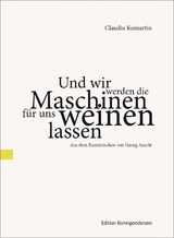 Und wir werden die Maschinen für uns weinen lassen - Claudiu Komartin