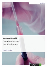 Die Geschichte des Ebolavirus - Matthias Neufeld