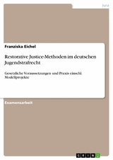 Restorative Justice-Methoden im deutschen Jugendstrafrecht - Franziska Eichel