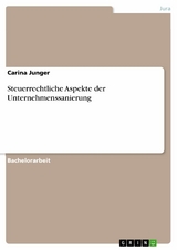 Steuerrechtliche Aspekte der Unternehmenssanierung -  Carina Junger