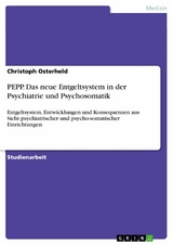 PEPP. Das neue Entgeltsystem in der Psychiatrie und Psychosomatik - Christoph Osterheld