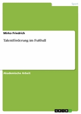 Talentförderung im Fußball - Mirko Friedrich