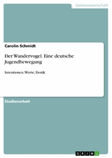 Der Wandervogel. Eine deutsche Jugendbewegung - Carolin Schmidt