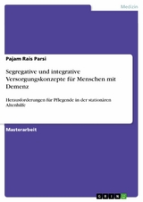 Segregative und integrative Versorgungskonzepte für Menschen mit Demenz - Pajam Rais Parsi