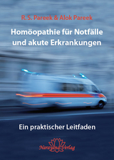 Homöopathie für Notfälle und akute Erkrankungen - Alok Pareek, R S Pareek