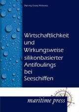 Wirtschaftlichkeit und Wirkungsweise silikonbasierter Antifoulings bei Seeschiffen - Afeltowicz, Cesary