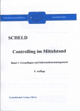 Controlling im Mittelstand. Mit Fragen, Aufgaben, Antworten und Lösungen / Controlling im Mittelstand, Band 1: Grundlagen und Informationsmanagement - Scheld, Guido A.