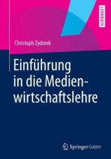 Einführung in die Medienwirtschaftslehre - Christoph Zydorek