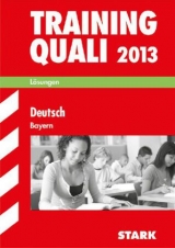 Abschluss-Prüfungsaufgaben Hauptschule/Mittelschule Bayern / Lösungen Training Quali Deutsch 2013 - Kammer, Marion von der; Spreitzer-Hochberger, Annette; Bayer, Werner; Hahn, Manfred