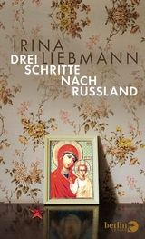 Drei Schritte nach Russland - Irina Liebmann