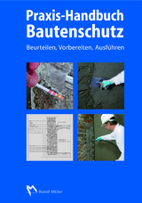 Praxis-Handbuch Bautenschutz - Bodo Appel, Michael Bertels, Peter Dahmen, Jens Engel, Ralf Fischinger, Wilhelm Fix, Jürgen Gänsmantel, Ingolf Georgy, Franz-Josef Hölzen, Stephan Keppeler, Helmut Kollmann, Friedrich Remes, Michael Resch, Thomas Rosenberger, Rainer Spirgatis, Heiko Teutenberg