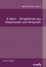 E-Sport – Perspektiven aus Wissenschaft und Wirtschaft - 